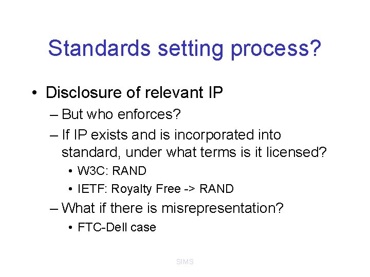 Standards setting process? • Disclosure of relevant IP – But who enforces? – If