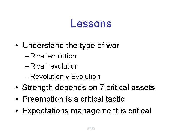 Lessons • Understand the type of war – Rival evolution – Rival revolution –