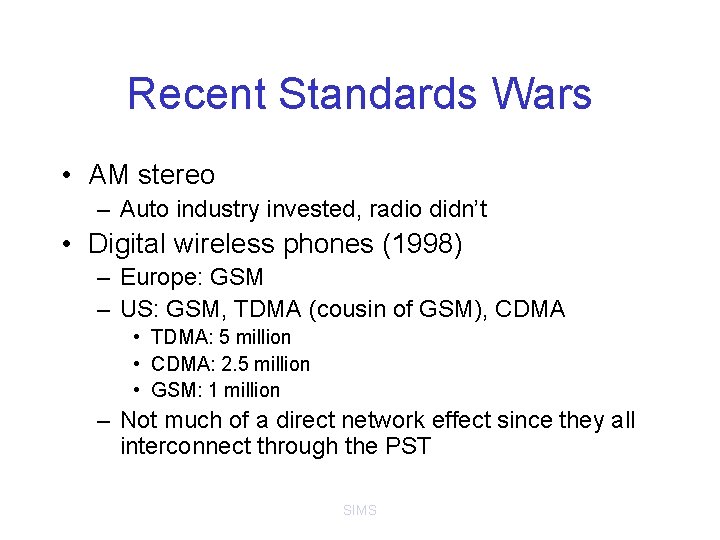 Recent Standards Wars • AM stereo – Auto industry invested, radio didn’t • Digital