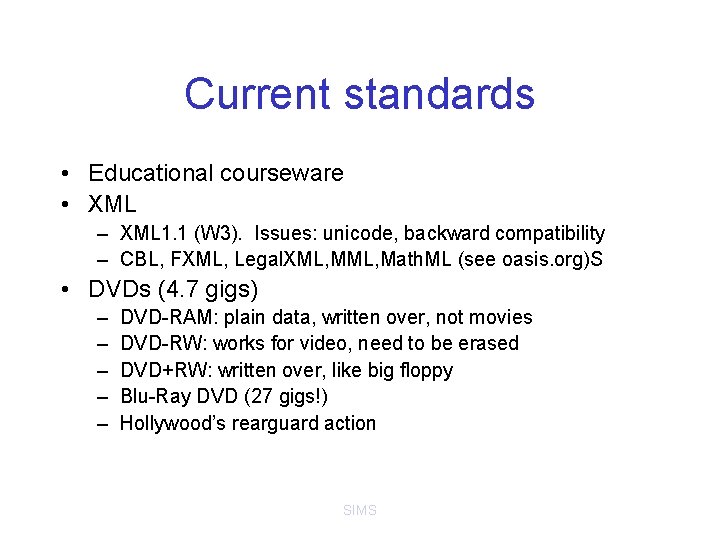 Current standards • Educational courseware • XML – XML 1. 1 (W 3). Issues: