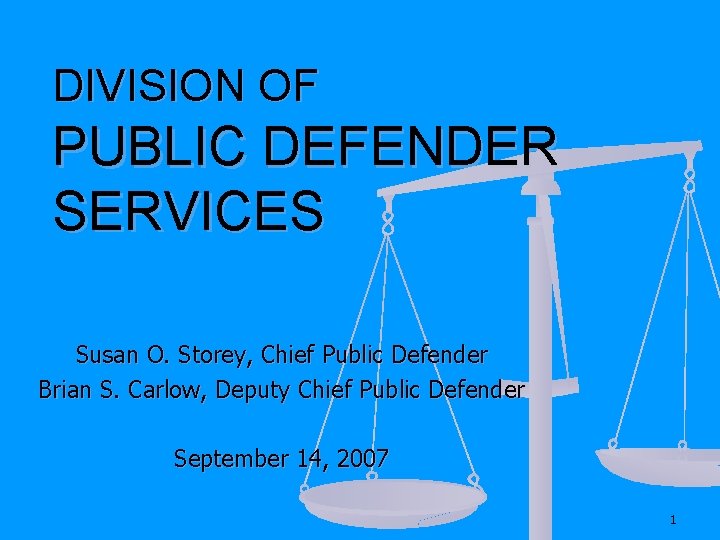 DIVISION OF PUBLIC DEFENDER SERVICES Susan O. Storey, Chief Public Defender Brian S. Carlow,