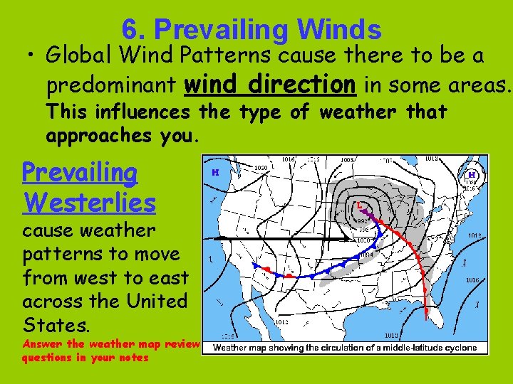 6. Prevailing Winds • Global Wind Patterns cause there to be a predominant wind