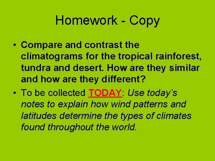 Homework - Copy • Compare and contrast the climatograms for the tropical rainforest, tundra