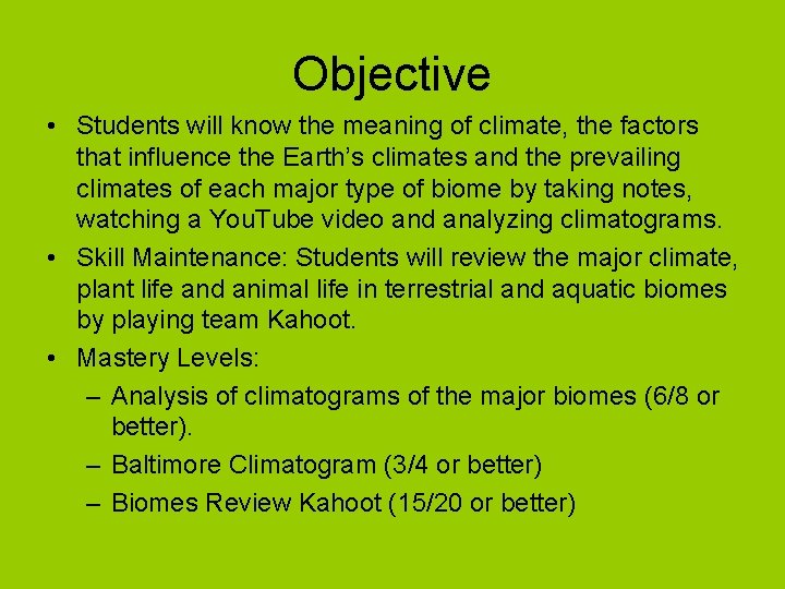 Objective • Students will know the meaning of climate, the factors that influence the