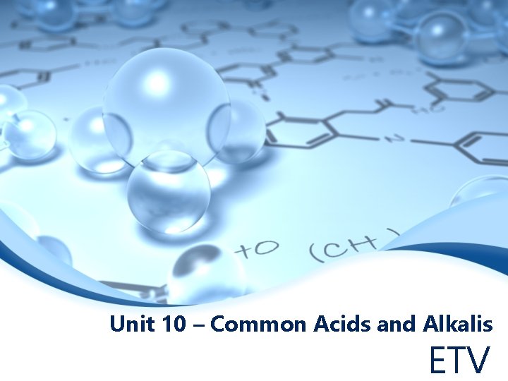 Unit 10 – Common Acids and Alkalis ETV 