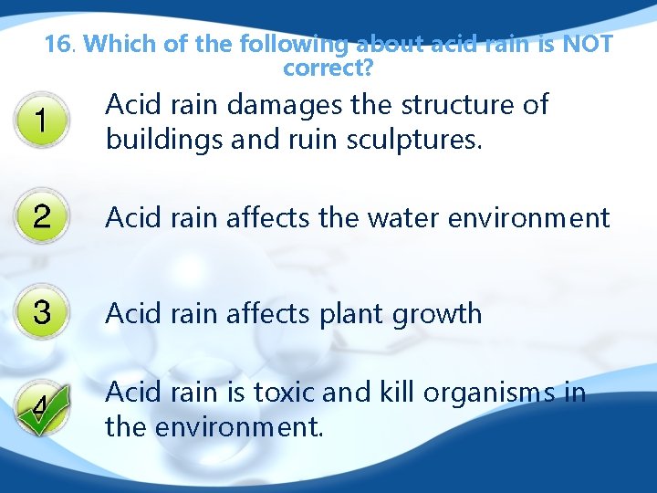 16. Which of the following about acid rain is NOT correct? Acid rain damages