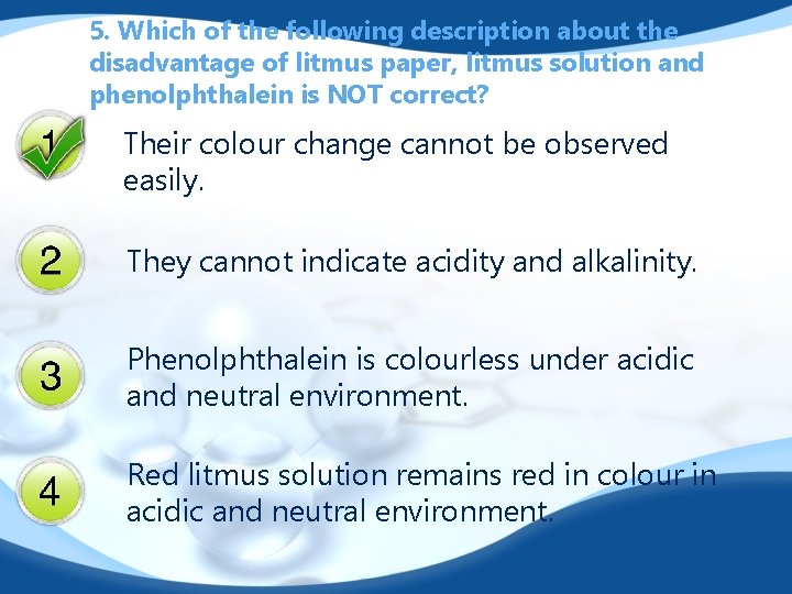 5. Which of the following description about the disadvantage of litmus paper, litmus solution