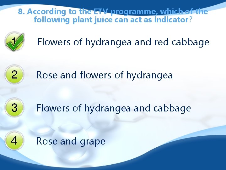 8. According to the ETV programme, which of the following plant juice can act