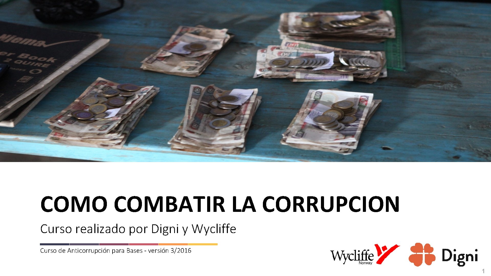 COMO COMBATIR LA CORRUPCION Curso realizado por Digni y Wycliffe Curso de Anticorrupción para