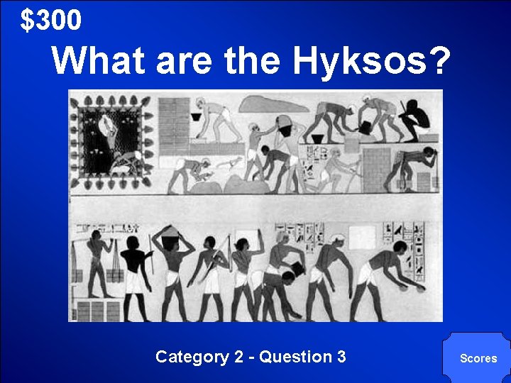 © Mark E. Damon - All Rights Reserved $300 What are the Hyksos? Category