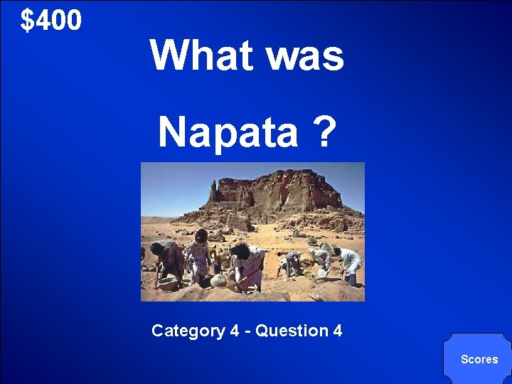 © Mark E. Damon - All Rights Reserved $400 What was Napata ? Category