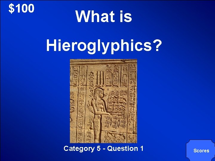 © Mark E. Damon - All Rights Reserved $100 What is Hieroglyphics? Category 5