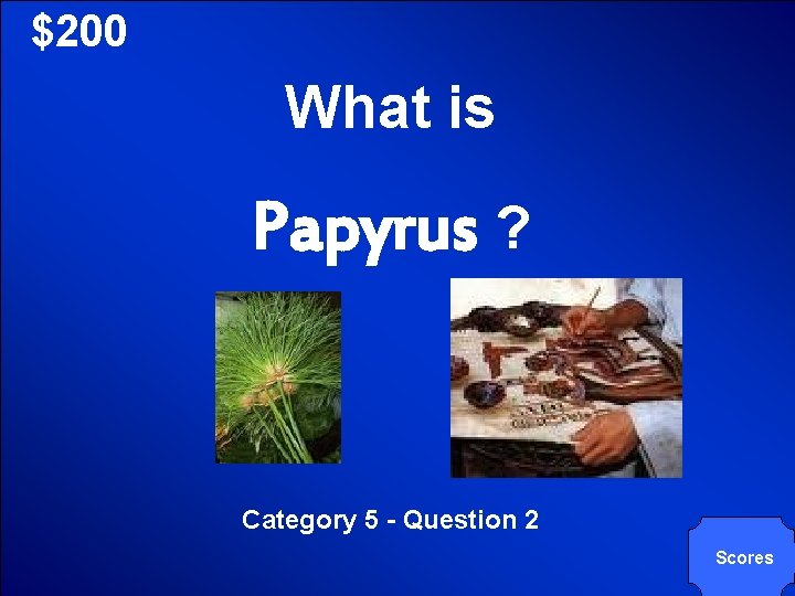 © Mark E. Damon - All Rights Reserved $200 What is Papyrus ? Category