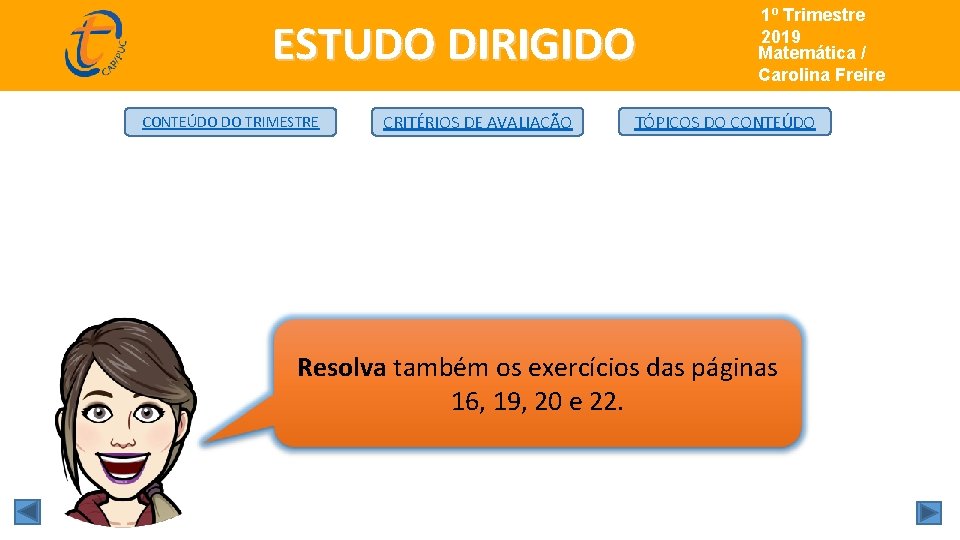 ESTUDO DIRIGIDO CONTEÚDO DO TRIMESTRE CRITÉRIOS DE AVALIAÇÃO 1º Trimestre de 2019 Matemática/ Matemática