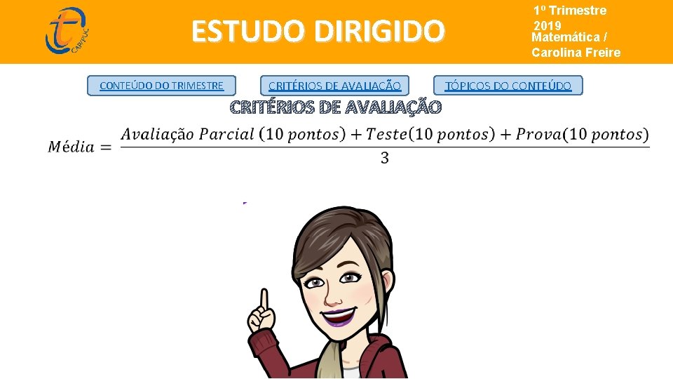 ESTUDO DIRIGIDO CONTEÚDO DO TRIMESTRE CRITÉRIOS DE AVALIAÇÃO 1º Trimestre de 2019 Matemática/ Matemática