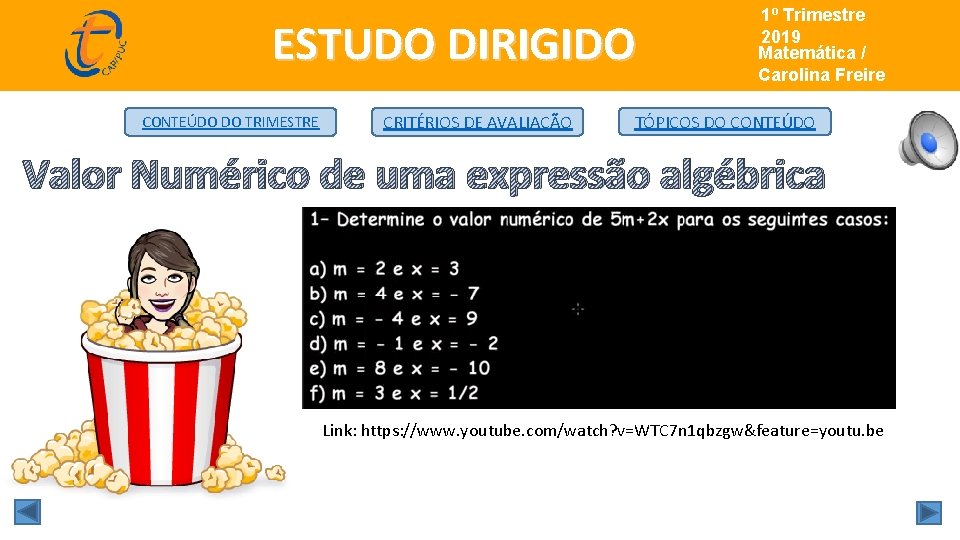 ESTUDO DIRIGIDO CONTEÚDO DO TRIMESTRE CRITÉRIOS DE AVALIAÇÃO 1º Trimestre de 2019 Matemática/ Matemática