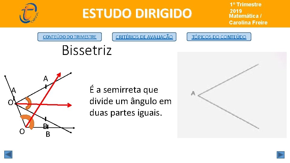 ESTUDO DIRIGIDO CONTEÚDO DO TRIMESTRE CRITÉRIOS DE AVALIAÇÃO Bissetriz A A O O B