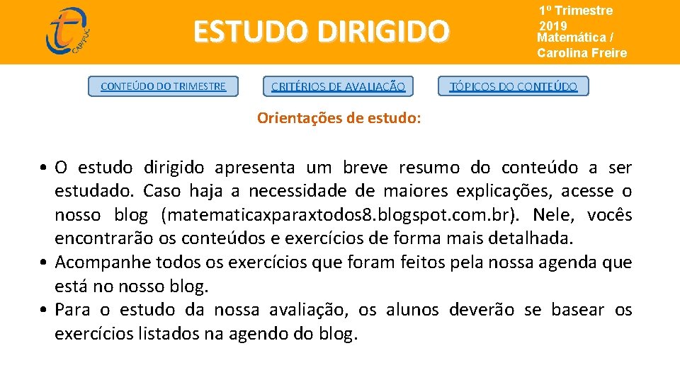 ESTUDO DIRIGIDO CONTEÚDO DO TRIMESTRE CRITÉRIOS DE AVALIAÇÃO 1º Trimestre de 2019 Matemática/ Matemática