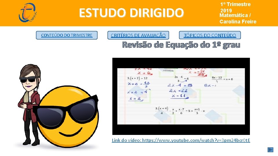 ESTUDO DIRIGIDO CONTEÚDO DO TRIMESTRE CRITÉRIOS DE AVALIAÇÃO 1º Trimestre de 2019 Matemática/ Matemática