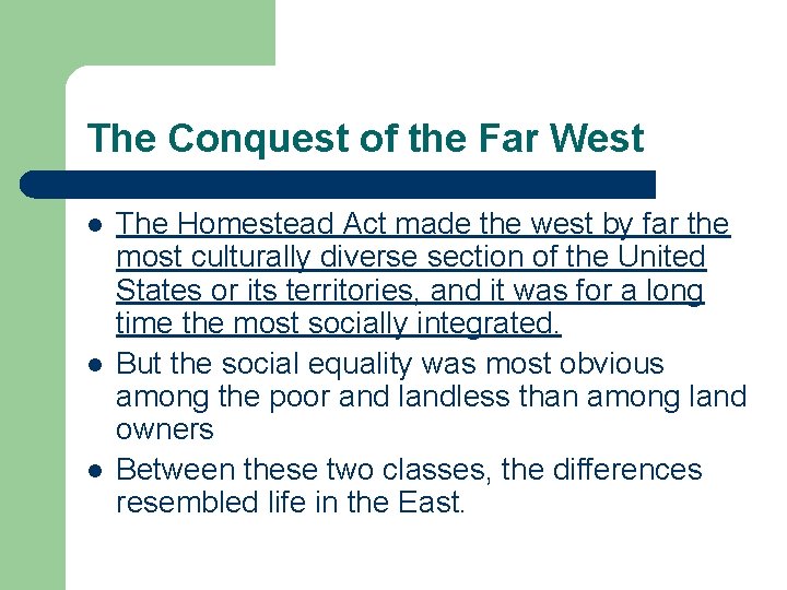 The Conquest of the Far West l l l The Homestead Act made the The Conquest of the Far West l l l The Homestead Act made the