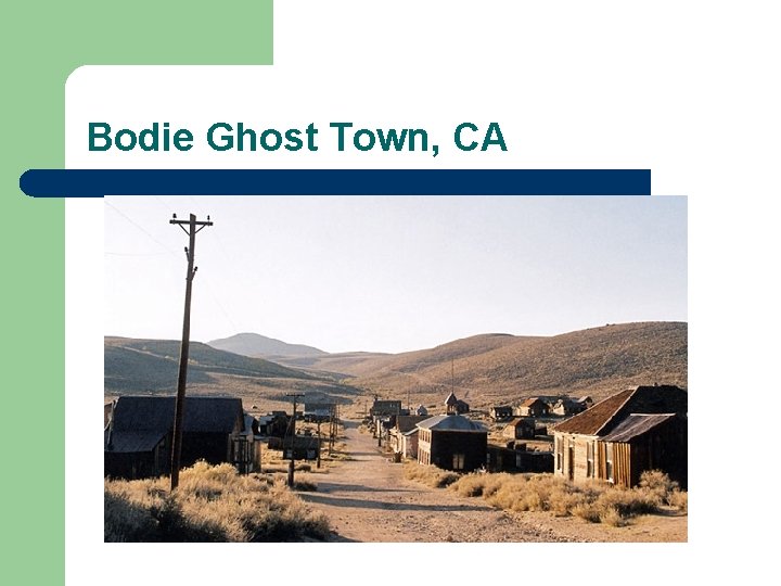Bodie Ghost Town, CA Bodie Ghost Town, CA