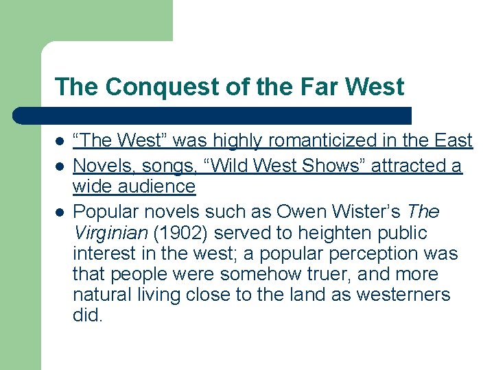 The Conquest of the Far West l l l “The West” was highly romanticized The Conquest of the Far West l l l “The West” was highly romanticized