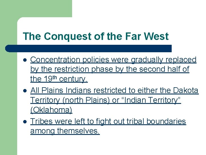The Conquest of the Far West l l l Concentration policies were gradually replaced The Conquest of the Far West l l l Concentration policies were gradually replaced