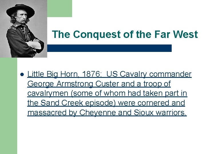 The Conquest of the Far West l Little Big Horn, 1876: US Cavalry commander The Conquest of the Far West l Little Big Horn, 1876: US Cavalry commander