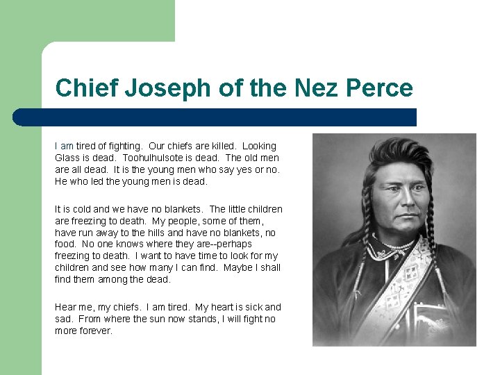 Chief Joseph of the Nez Perce I am tired of fighting. Our chiefs are Chief Joseph of the Nez Perce I am tired of fighting. Our chiefs are