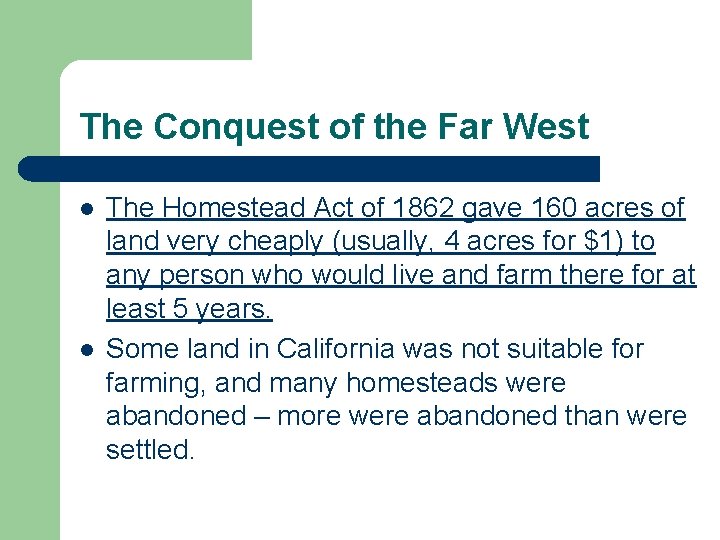 The Conquest of the Far West l l The Homestead Act of 1862 gave The Conquest of the Far West l l The Homestead Act of 1862 gave