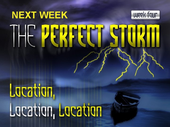 NEXT WEEK NEXT WEEK