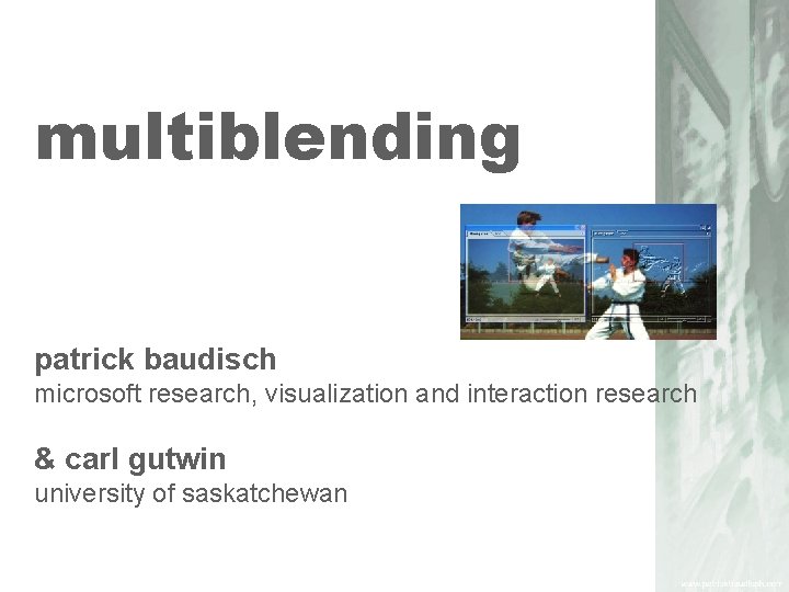 multiblending patrick baudisch microsoft research, visualization and interaction research & carl gutwin university of