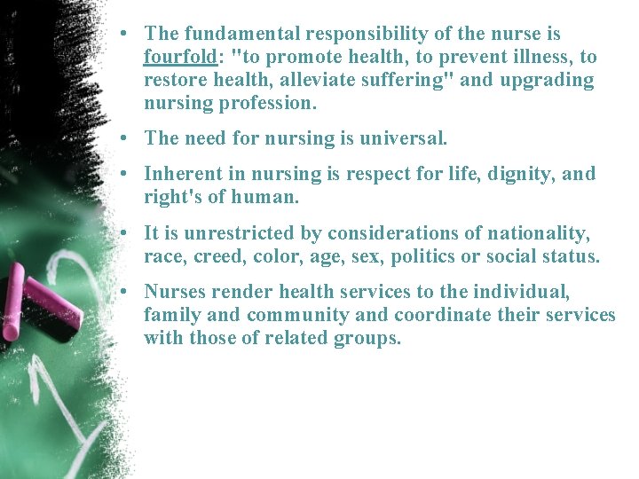  • The fundamental responsibility of the nurse is fourfold: "to promote health, to