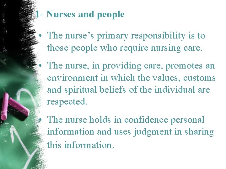 1 - Nurses and people • The nurse’s primary responsibility is to those people
