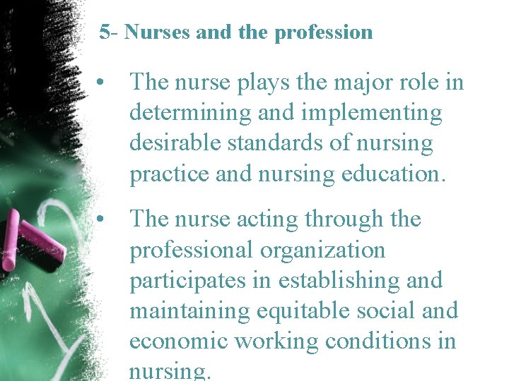 5 - Nurses and the profession • The nurse plays the major role in