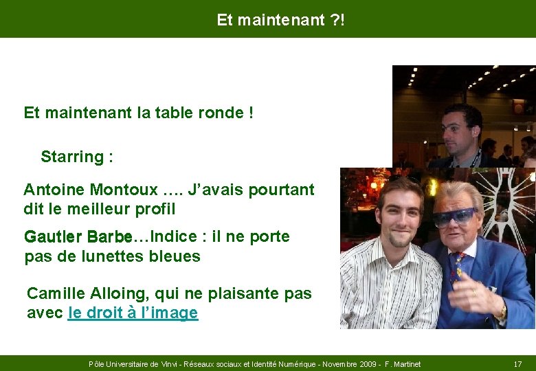 Et maintenant ? ! Et maintenant la table ronde ! Starring : Antoine Montoux