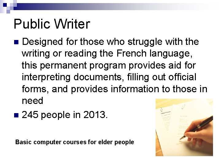 Public Writer Designed for those who struggle with the writing or reading the French