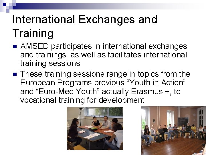 International Exchanges and Training n n AMSED participates in international exchanges and trainings, as