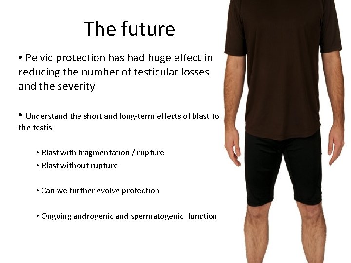 The future • Pelvic protection has had huge effect in reducing the number of