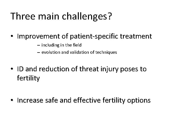 Three main challenges? • Improvement of patient-specific treatment – including in the field –