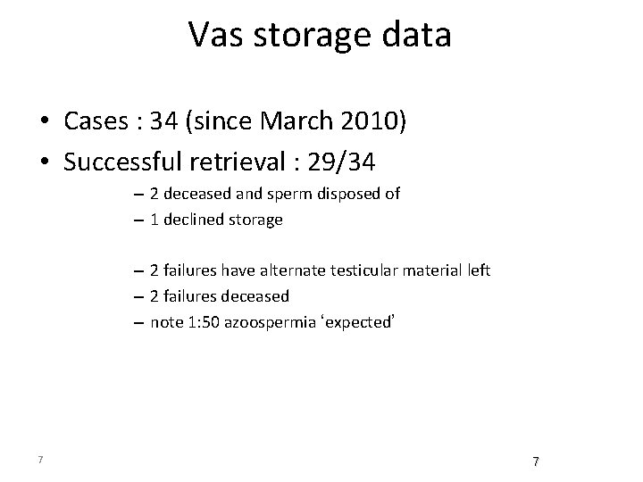 Vas storage data • Cases : 34 (since March 2010) • Successful retrieval :