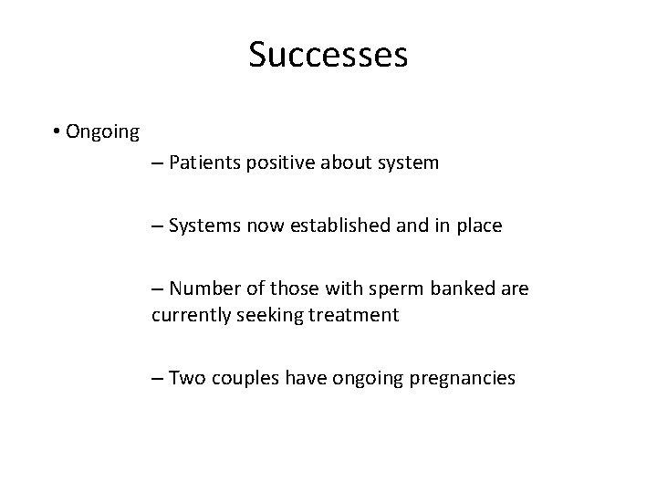 Successes • Ongoing – Patients positive about system – Systems now established and in