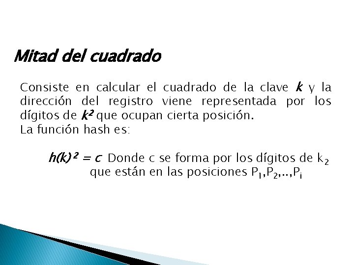 Mitad del cuadrado Consiste en calcular el cuadrado de la clave k y la