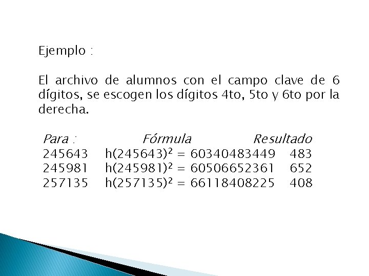 Ejemplo : El archivo de alumnos con el campo clave de 6 dígitos, se