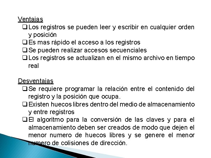 Ventajas q Los registros se pueden leer y escribir en cualquier orden y posición