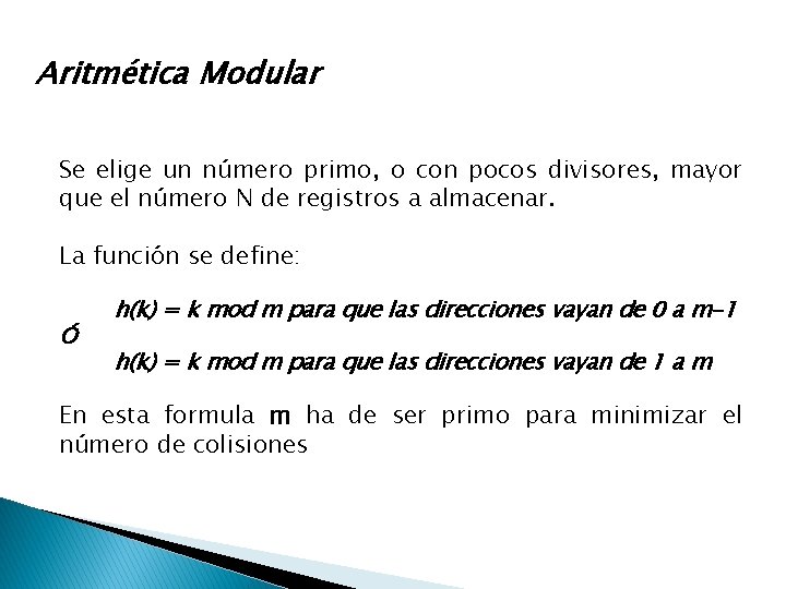 Aritmética Modular Se elige un número primo, o con pocos divisores, mayor que el