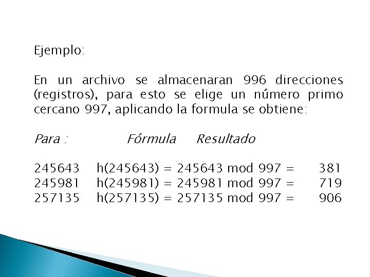 Ejemplo: En un archivo se almacenaran 996 direcciones (registros), para esto se elige un