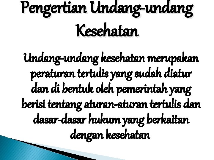 Pengertian Undang-undang Kesehatan Undang-undang kesehatan merupakan peraturan tertulis yang sudah diatur dan di bentuk
