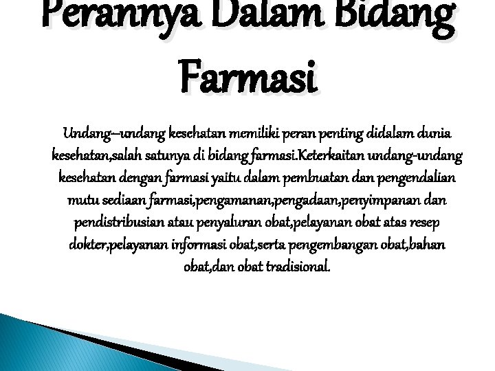 Perannya Dalam Bidang Farmasi Undang–undang kesehatan memiliki peran penting didalam dunia kesehatan, salah satunya