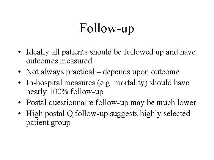 Follow-up • Ideally all patients should be followed up and have outcomes measured •